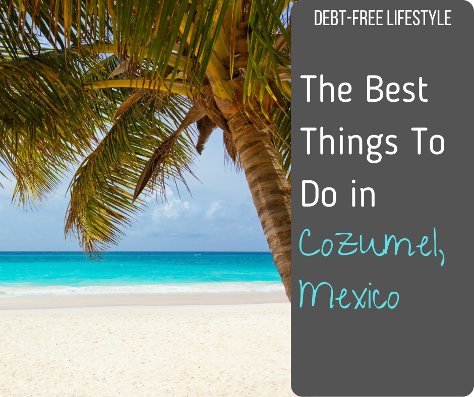 Best Things to do in Cozumel Mexico
